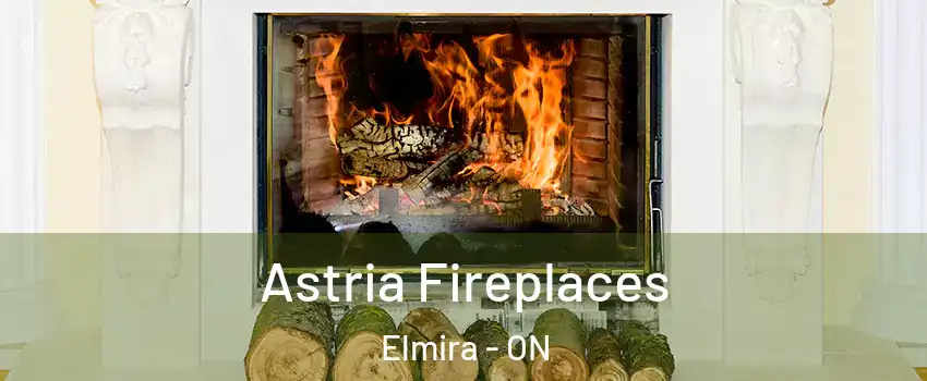 Astria Fireplaces Elmira - ON