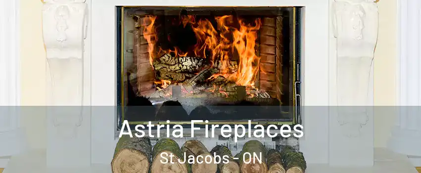 Astria Fireplaces St Jacobs - ON