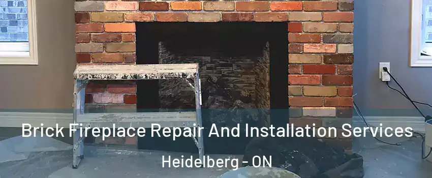 Brick Fireplace Repair And Installation Services Heidelberg - ON