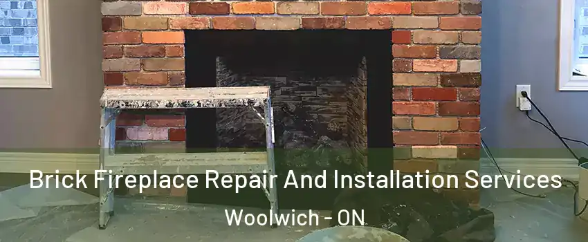 Brick Fireplace Repair And Installation Services Woolwich - ON