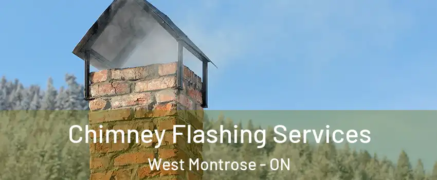 Chimney Flashing Services West Montrose - ON