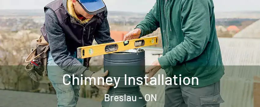 Chimney Installation Breslau - ON