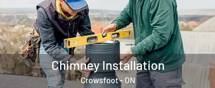 Chimney Installation Crowsfoot - ON