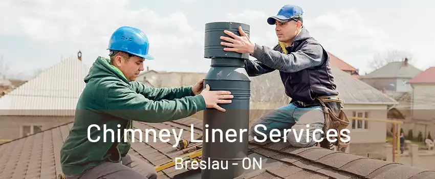 Chimney Liner Services Breslau - ON