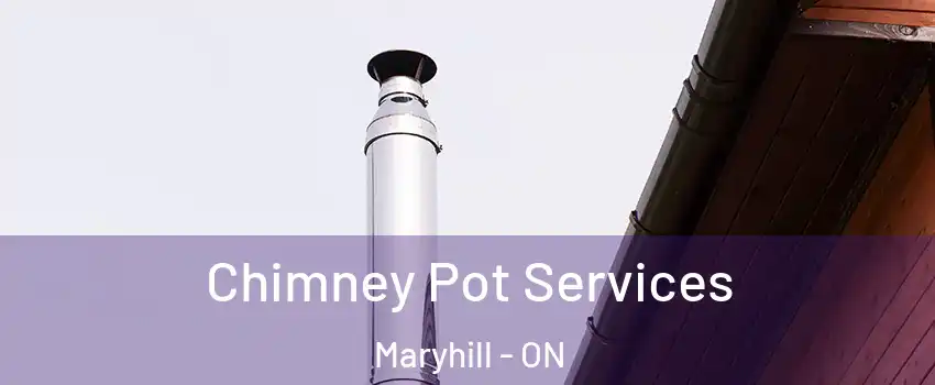 Chimney Pot Services Maryhill - ON