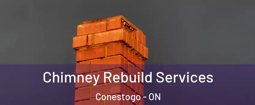 Chimney Rebuild Services Conestogo - ON