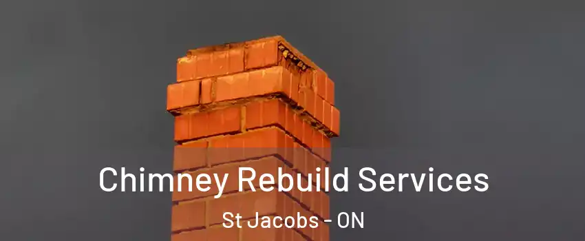 Chimney Rebuild Services St Jacobs - ON