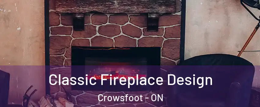 Classic Fireplace Design Crowsfoot - ON