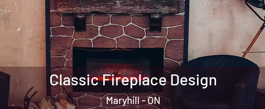  Classic Fireplace Design Maryhill - ON