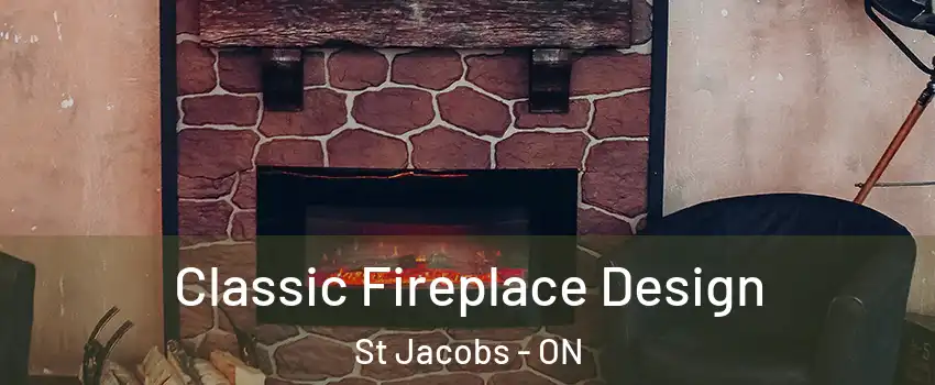 Classic Fireplace Design St Jacobs - ON