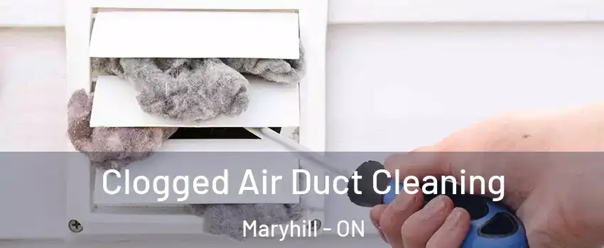 Clogged Air Duct Cleaning Maryhill - ON