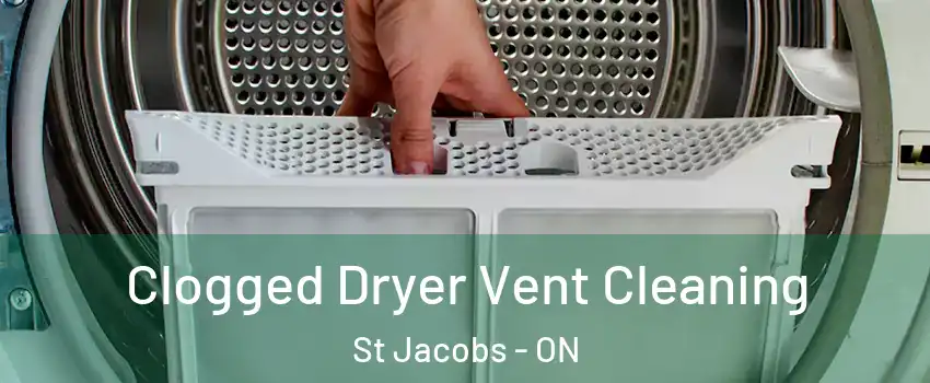 Clogged Dryer Vent Cleaning St Jacobs - ON
