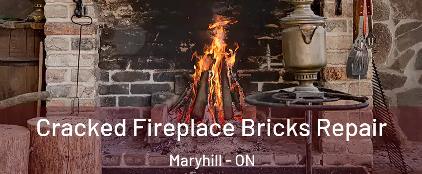 Cracked Fireplace Bricks Repair Maryhill - ON
