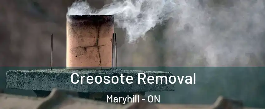 Creosote Removal Maryhill - ON