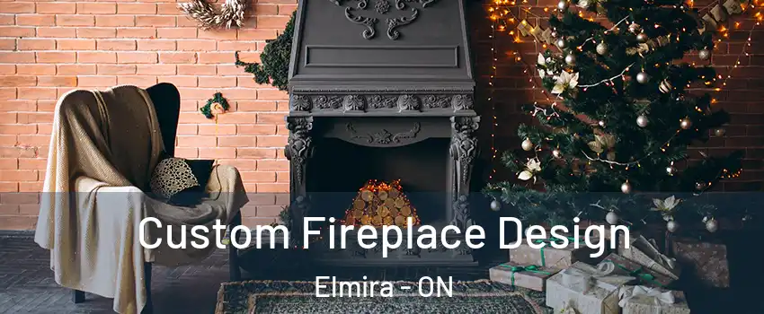 Custom Fireplace Design Elmira - ON