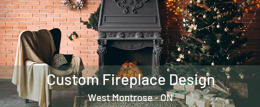 Custom Fireplace Design West Montrose - ON
