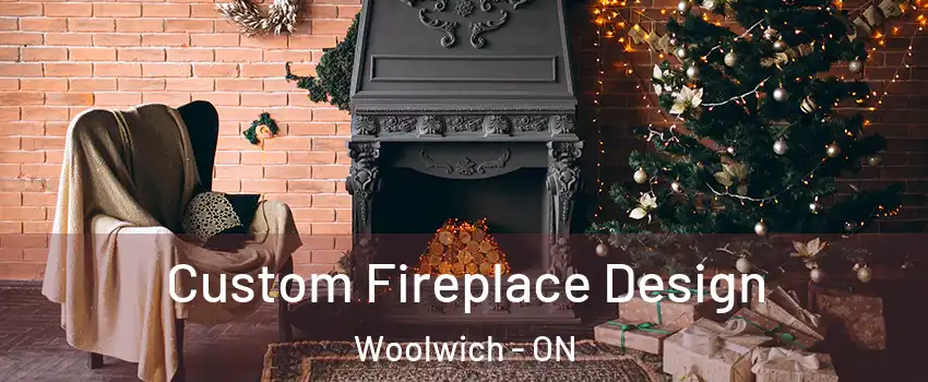 Custom Fireplace Design Woolwich - ON