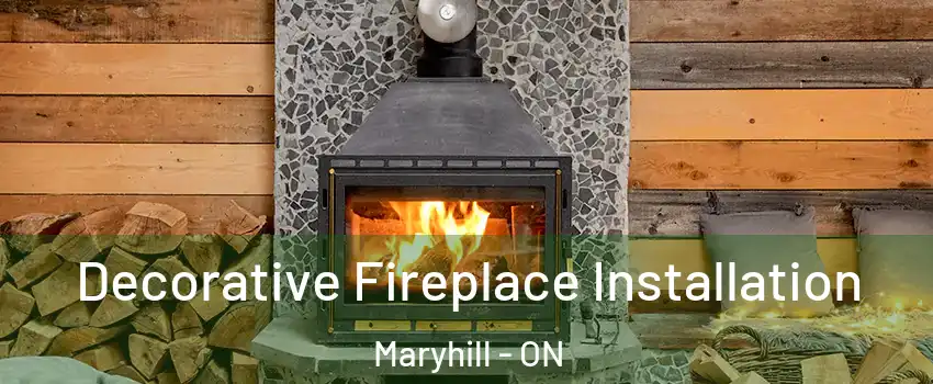  Decorative Fireplace Installation Maryhill - ON