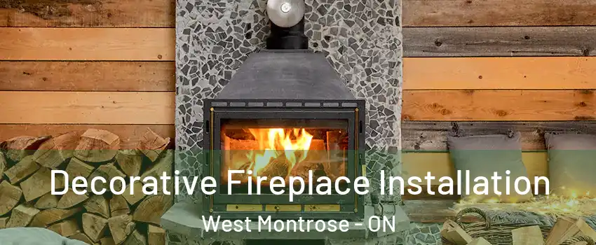 Decorative Fireplace Installation West Montrose - ON