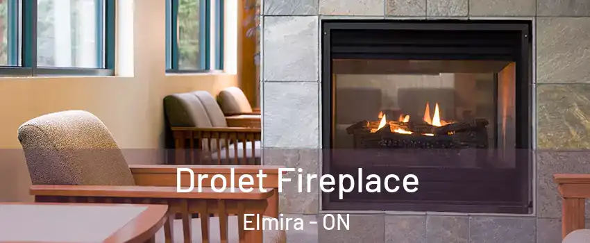 Drolet Fireplace Elmira - ON