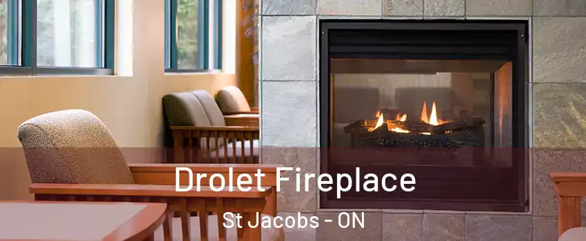 Drolet Fireplace St Jacobs - ON