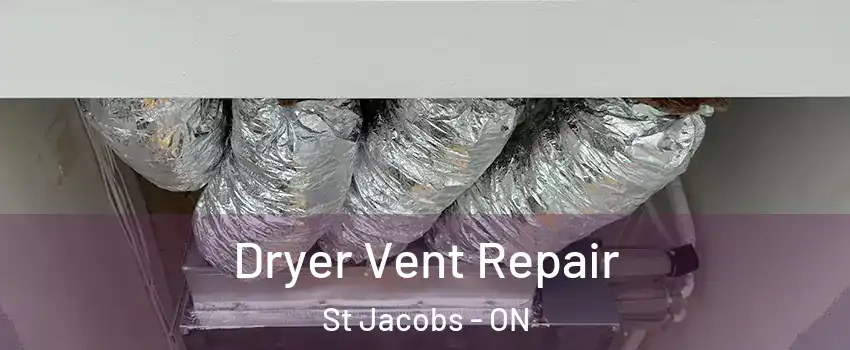 Dryer Vent Repair St Jacobs - ON