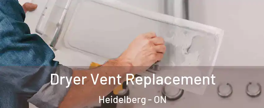 Dryer Vent Replacement Heidelberg - ON