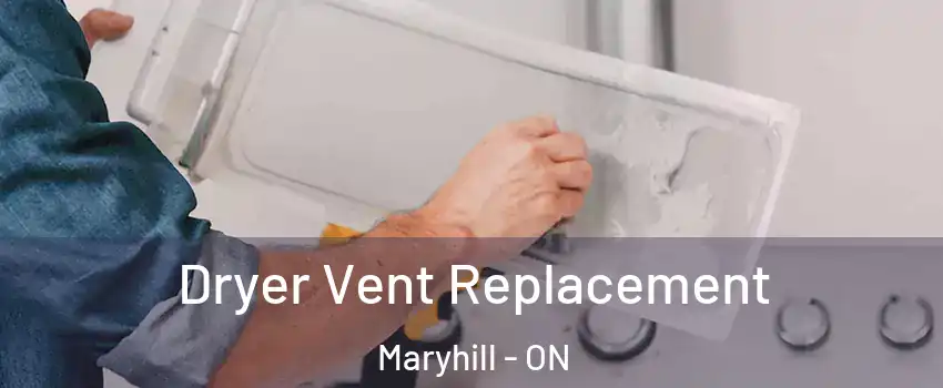 Dryer Vent Replacement Maryhill - ON