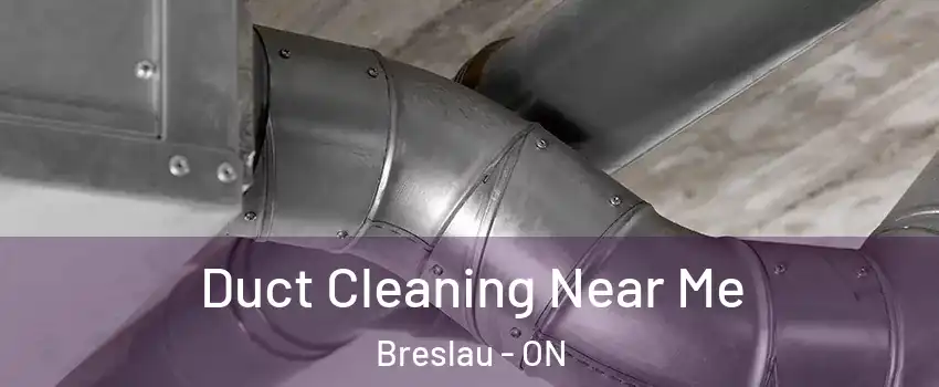  Duct Cleaning Near Me Breslau - ON