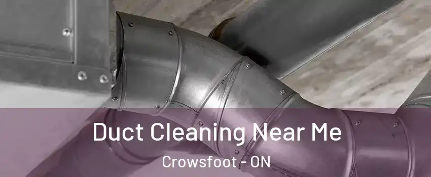 Duct Cleaning Near Me Crowsfoot - ON
