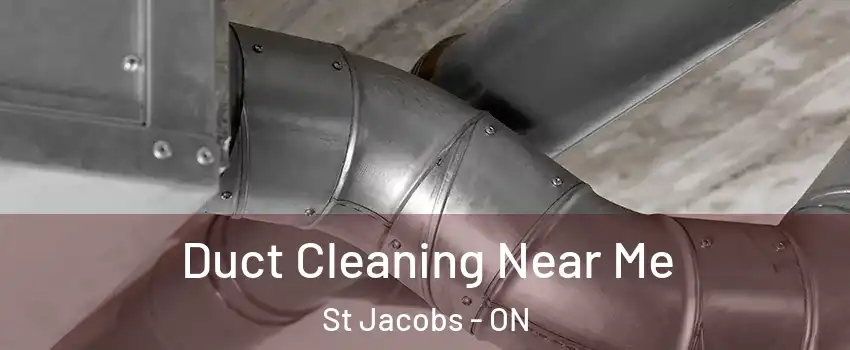 Duct Cleaning Near Me St Jacobs - ON