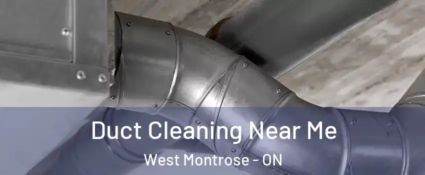 Duct Cleaning Near Me West Montrose - ON