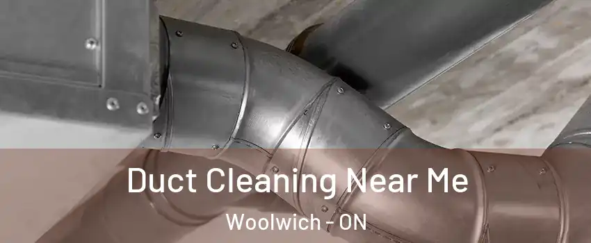 Duct Cleaning Near Me Woolwich - ON