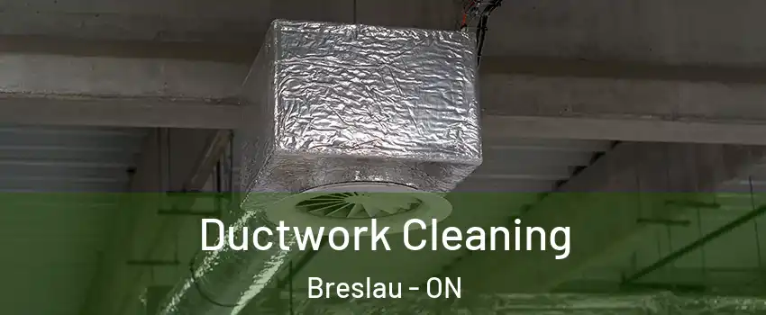 Ductwork Cleaning Breslau - ON