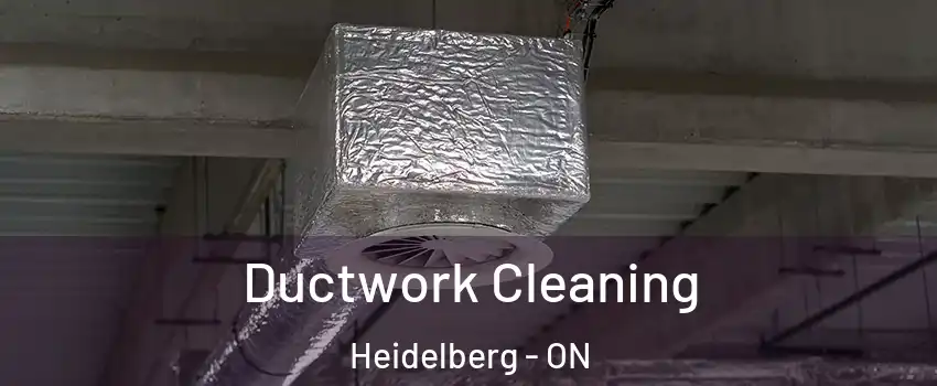 Ductwork Cleaning Heidelberg - ON