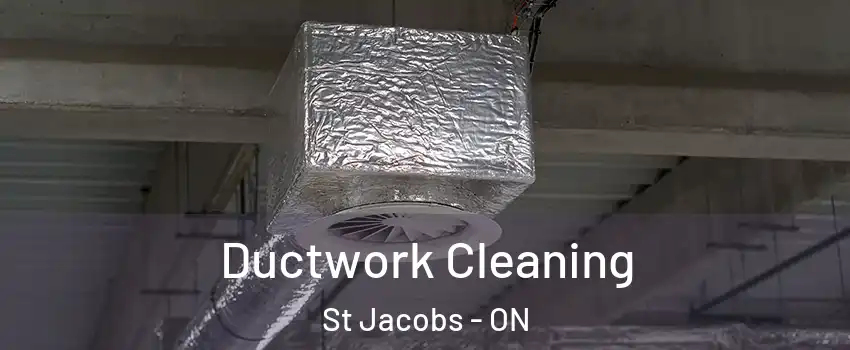 Ductwork Cleaning St Jacobs - ON