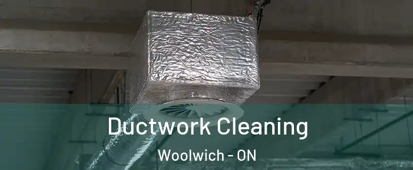 Ductwork Cleaning Woolwich - ON