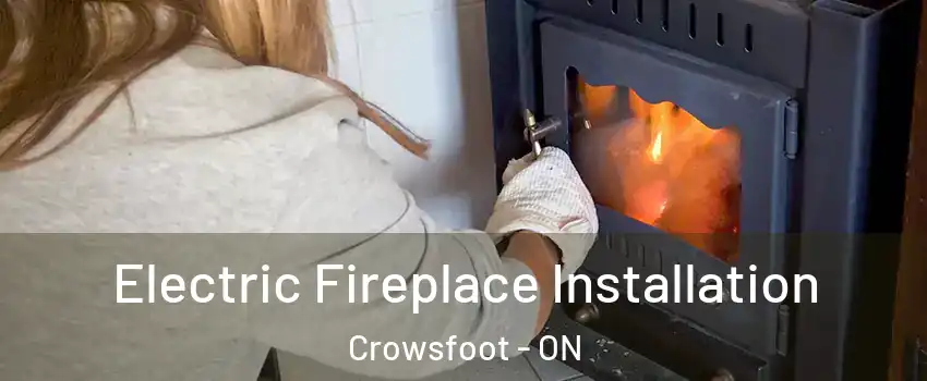 Electric Fireplace Installation Crowsfoot - ON