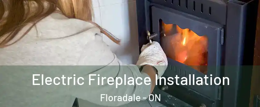 Electric Fireplace Installation Floradale - ON