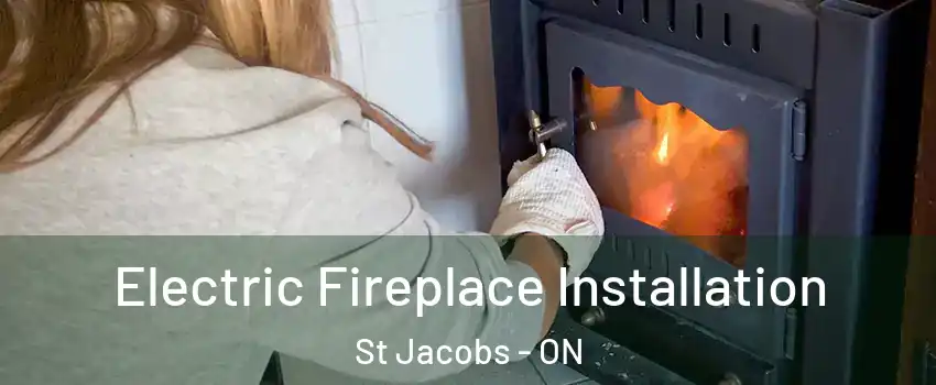 Electric Fireplace Installation St Jacobs - ON
