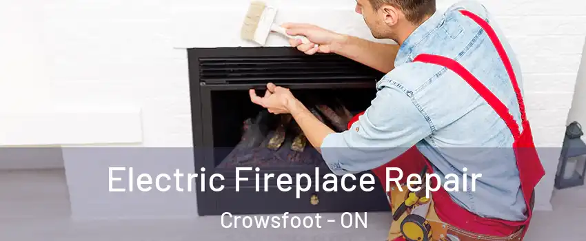 Electric Fireplace Repair Crowsfoot - ON