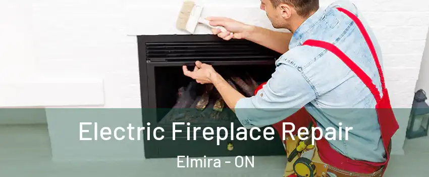 Electric Fireplace Repair Elmira - ON