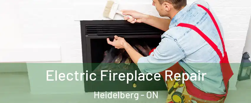 Electric Fireplace Repair Heidelberg - ON
