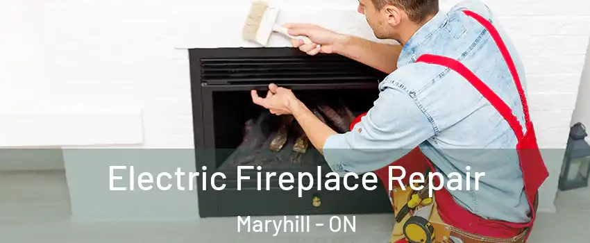 Electric Fireplace Repair Maryhill - ON