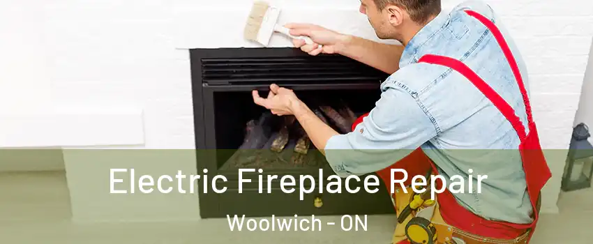 Electric Fireplace Repair Woolwich - ON