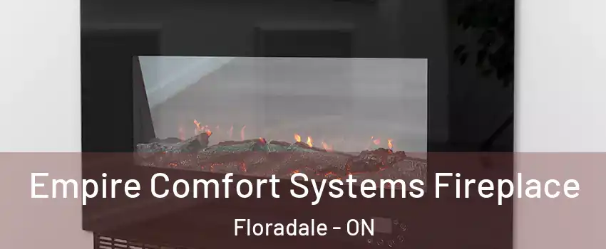 Empire Comfort Systems Fireplace Floradale - ON