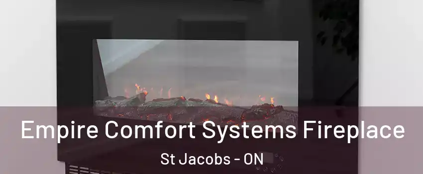 Empire Comfort Systems Fireplace St Jacobs - ON
