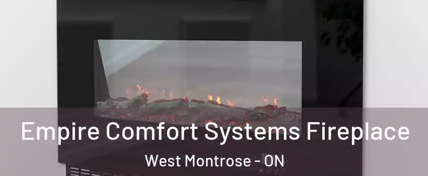 Empire Comfort Systems Fireplace West Montrose - ON