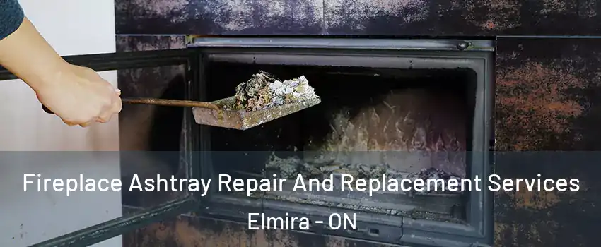  Fireplace Ashtray Repair And Replacement Services Elmira - ON