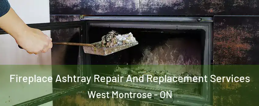 Fireplace Ashtray Repair And Replacement Services West Montrose - ON
